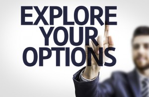 Explore your options